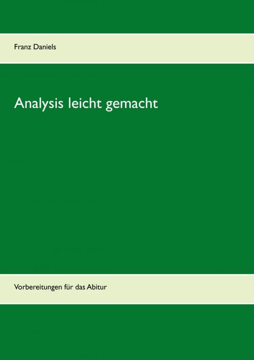 Cover of the book Analysis leicht gemacht by Franz Daniels, TWENTYSIX