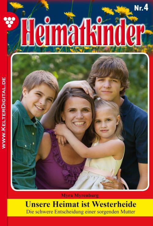 Cover of the book Heimatkinder 4 – Heimatroman by Myra Myrenburg, Kelter Media