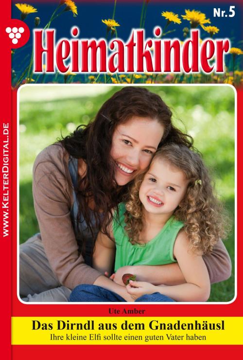 Cover of the book Heimatkinder 5 – Heimatroman by Ute Amber, Kelter Media