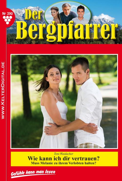 Cover of the book Der Bergpfarrer 390 – Heimatroman by Toni Waidacher, Kelter Media