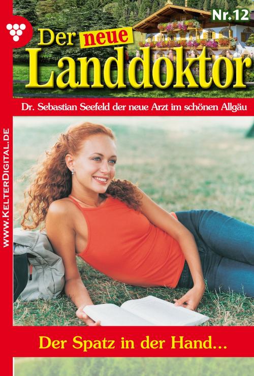 Cover of the book Der neue Landdoktor 12 – Arztroman by Tessa Hofreiter, Kelter Media