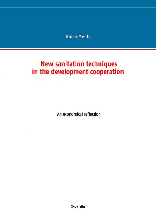 Cover of the book New sanitation techniques in the development cooperation by Ulrich Menter, Books on Demand