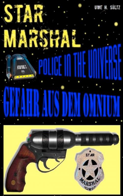 Cover of the book Star Marshal - Police in the Universe - Gefahr aus dem Omnium by Uwe H. Sültz, Books on Demand