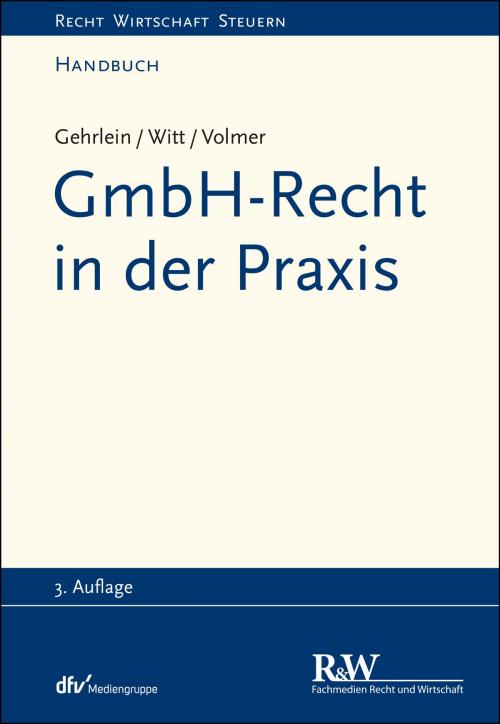 Cover of the book GmbH-Recht in der Praxis by Markus Gehrlein, Carl-Heinz Witt, Michael Volmer, Fachmedien Recht und Wirtschaft