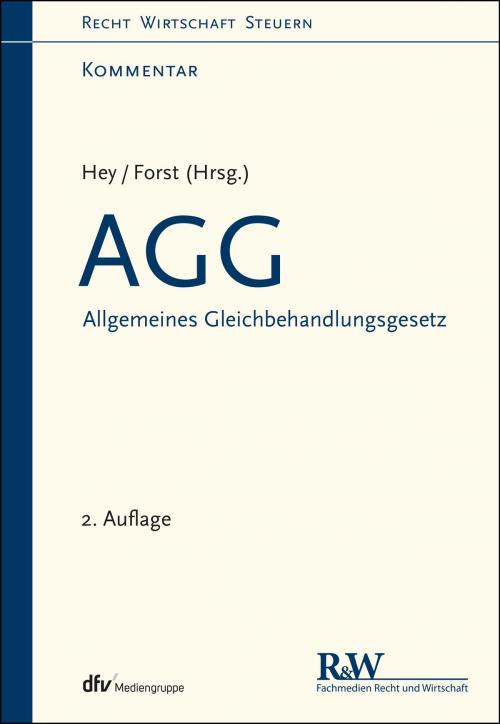 Cover of the book AGG - Allgemeines Gleichbehandlungsgesetz by Thomas Hey, Gerrit Forst, Fachmedien Recht und Wirtschaft