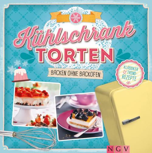 Cover of the book Kühlschranktorten by , Naumann & Göbel Verlag