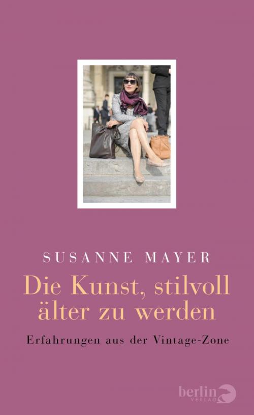 Cover of the book Die Kunst, stilvoll älter zu werden by Susanne Mayer, eBook Berlin Verlag