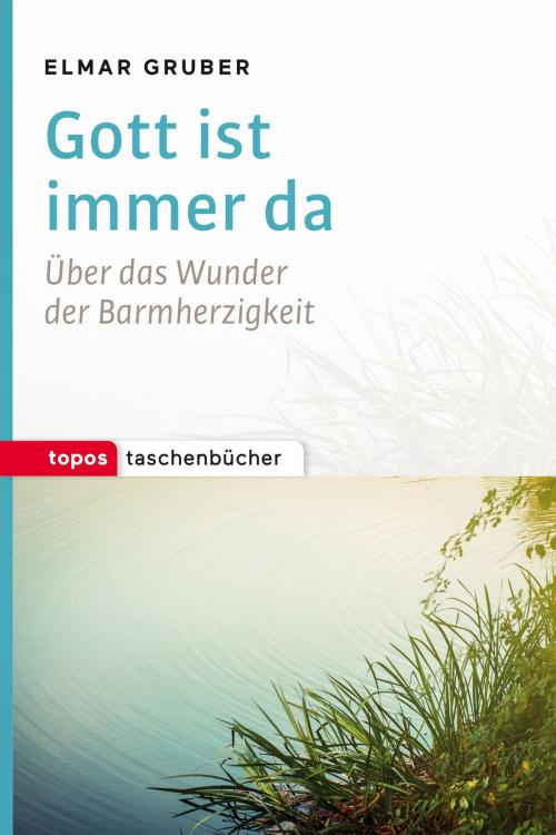 Cover of the book Gott ist immer da by Elmar Gruber, Topos