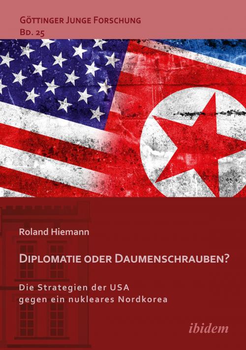 Cover of the book Diplomatie oder Daumenschrauben? by Robert Lorenz, Matthias Micus, Roland Hiemann, ibidem
