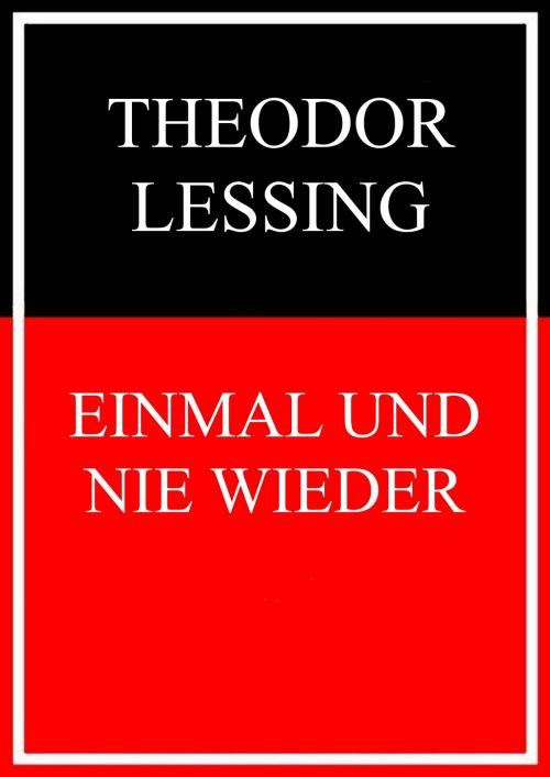 Cover of the book Einmal und nie wieder by Theodor Lessing, Books on Demand