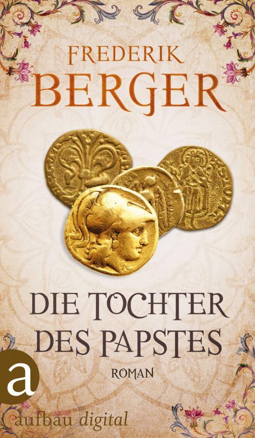 Cover of the book Die Tochter des Papstes by Frederik Berger, Aufbau Digital