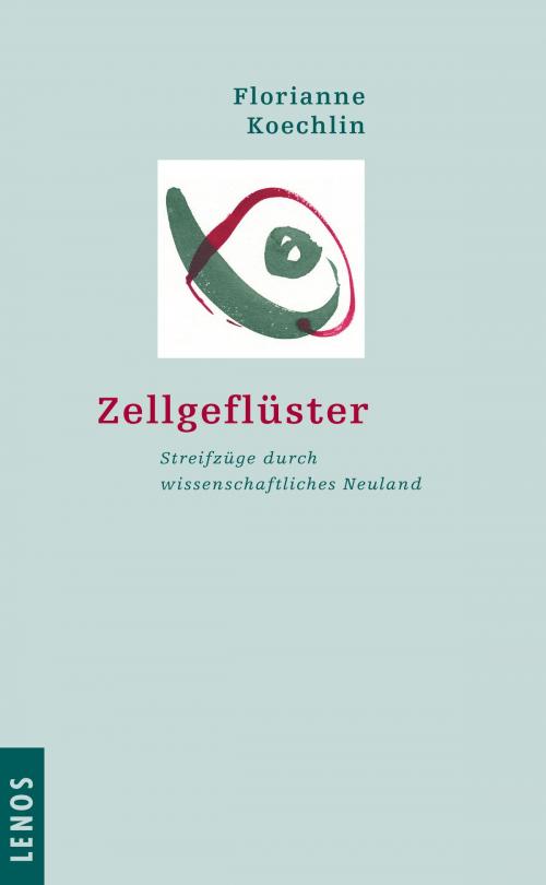 Cover of the book Zellgeflüster by Florianne Koechlin, Lenos Verlag