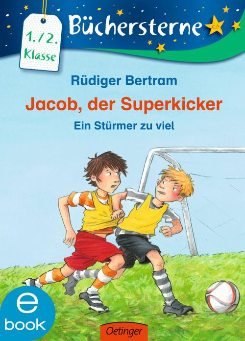 Cover of the book Jacob, der Superkicker. Ein Stürmer zu viel by Rüdiger Bertram, Verlag Friedrich Oetinger