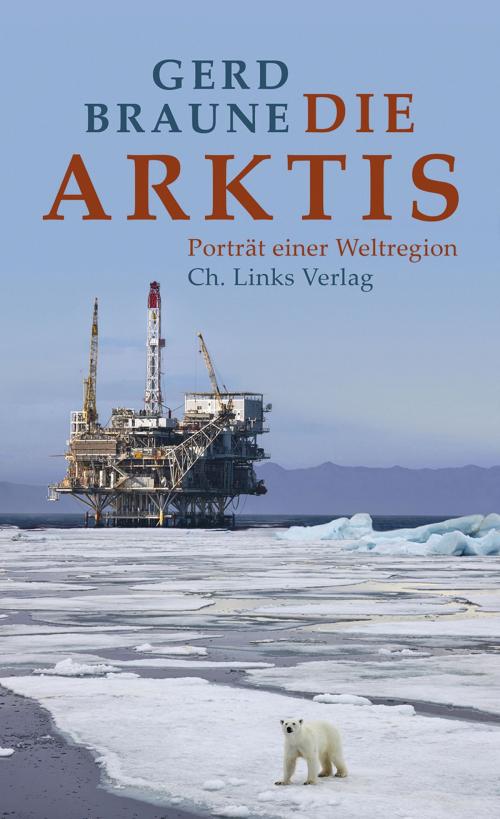 Cover of the book Die Arktis by Gerd Braune, Ch. Links Verlag