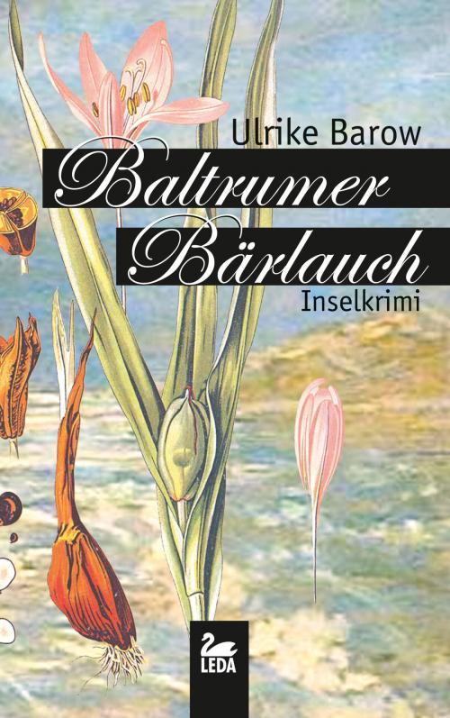 Cover of the book Baltrumer Bärlauch: Inselkrimi by Ulrike Barow, Leda Verlag