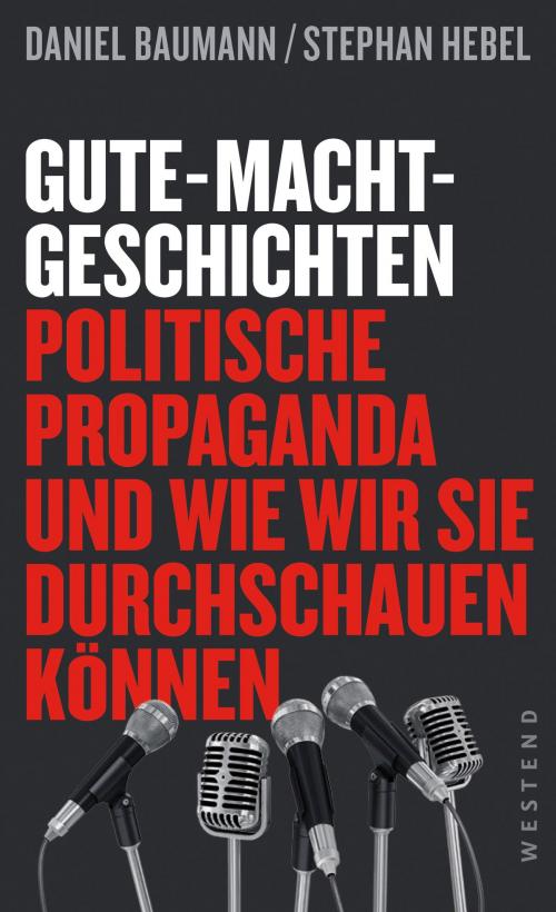 Cover of the book Gute-Macht-Geschichten by Daniel Baumann, Stephan Hebel, Westend Verlag