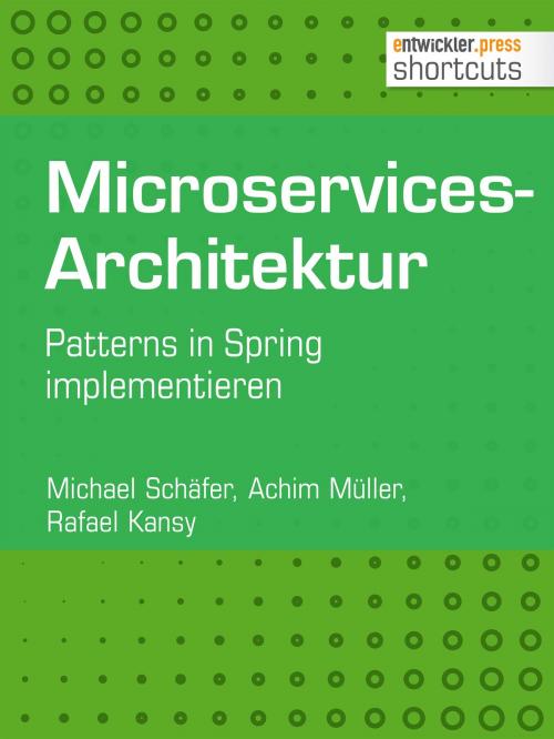 Cover of the book Microservices-Architektur by Michael Schäfer, Achim Müller, Rafael Kansy, entwickler.press