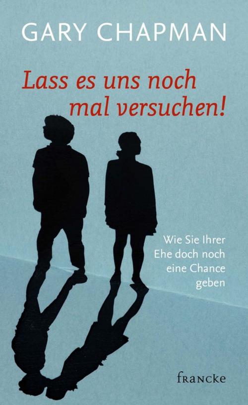 Cover of the book Lass es uns noch mal versuchen! by Gary Chapman, Francke-Buchhandlung
