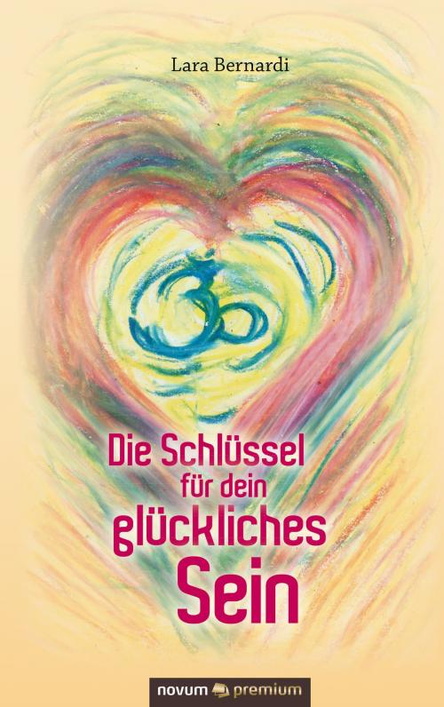 Cover of the book Die Schlüssel für dein glückliches Sein by Lara Bernardi, novum premium Verlag