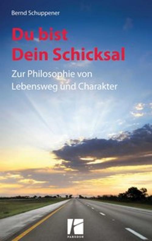 Cover of the book Du bist Dein Schicksal by Bernd Schuppener, heptagon