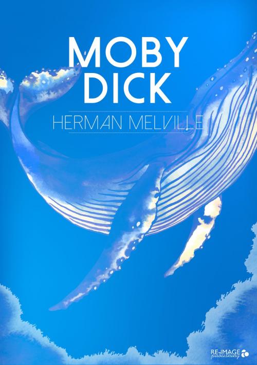 Cover of the book Moby Dick by Herman Melville, Re-Image Publishing