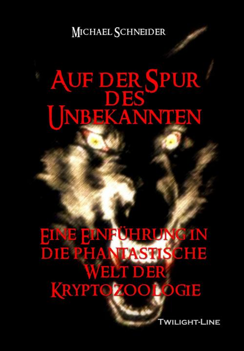 Cover of the book Auf der Spur des Unbekannten by Michael Schneider, Twilight-Line Verlag