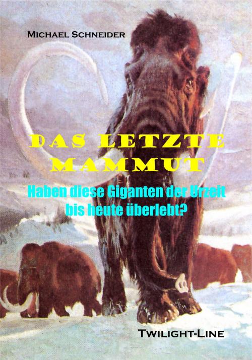 Cover of the book Das letzte Mammut by Michael Schneider, Twilight-Line Verlag