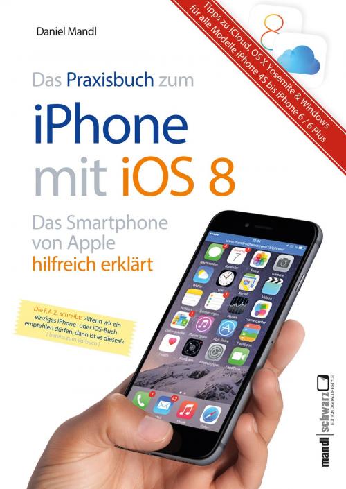 Cover of the book Praxisbuch zum iPhone mit iOS 8 / Das Smartphone von Apple hilfreich erklärt by Daniel Mandl, Mandl & Schwarz - Verlag