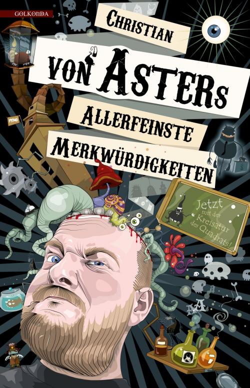 Cover of the book Allerfeinste Merkwürdigkeiten by Christian von Aster, Golkonda Verlag