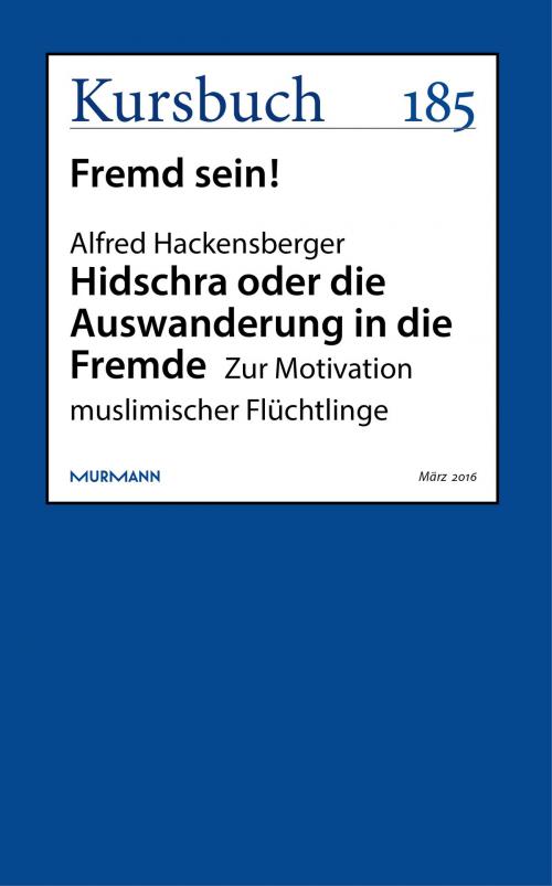 Cover of the book Hidschra oder die Auswanderung in die Fremde by Alfred Hackensberger, Kursbuch