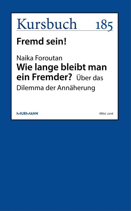 Cover of the book Wie lange bleibt man ein Fremder? by Naika Foroutan, Kursbuch