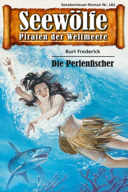 Cover of the book Seewölfe - Piraten der Weltmeere 182 by Burt Frederick, Pabel eBooks