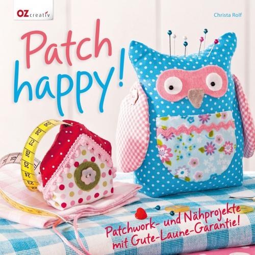 Cover of the book Patch happy! by Christa Rolf, Christophorus Verlag