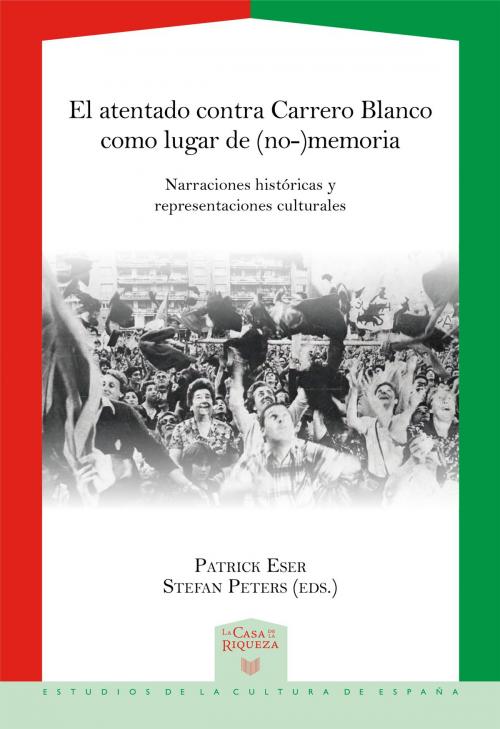 Cover of the book El atentado contra Carrero Blanco como lugar de (no-)memoria by , Iberoamericana Editorial Vervuert