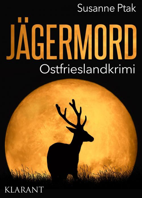 Cover of the book Jägermord. Ostfrieslandkrimi by Susanne Ptak, Klarant
