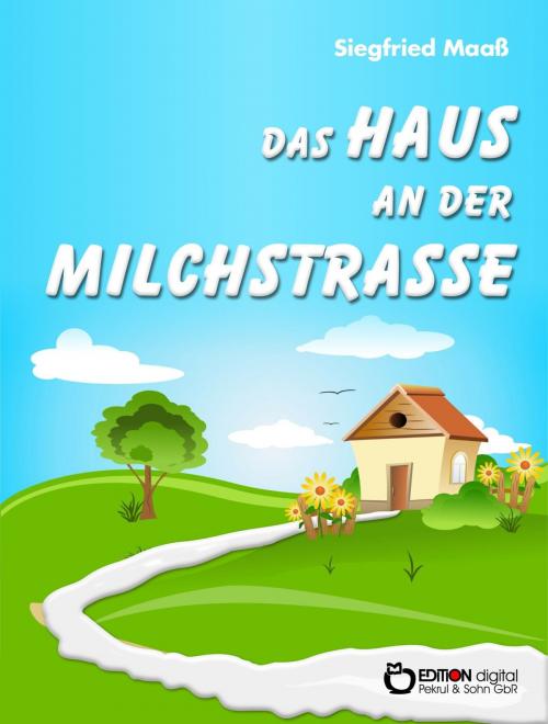 Cover of the book Das Haus an der Milchstraße by Siegfried Maaß, EDITION digital