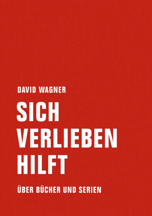 Cover of the book Sich verlieben hilft by David Wagner, Verbrecher Verlag