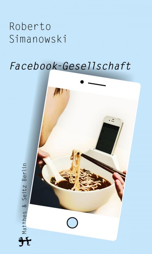 Cover of the book Facebook-Gesellschaft by Roberto Simanowski, Matthes & Seitz Berlin Verlag