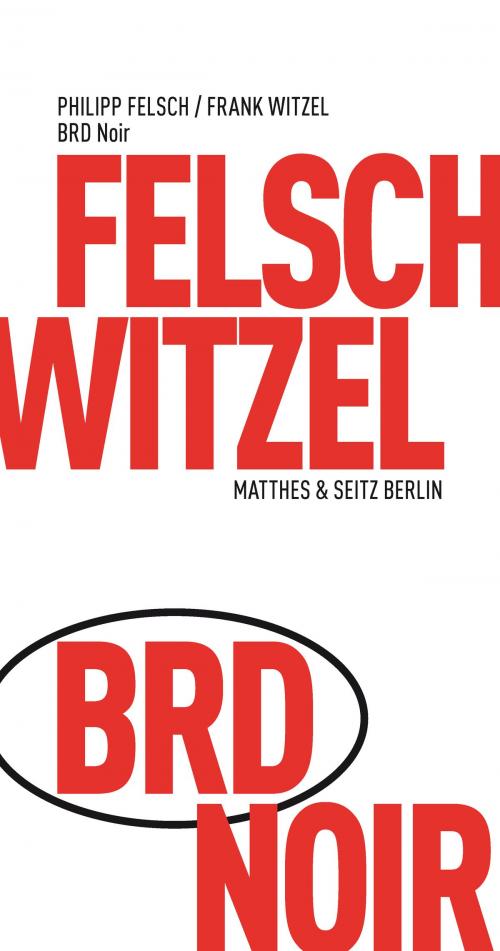 Cover of the book BRD Noir by Frank Witzel, Philipp Felsch, Matthes & Seitz Berlin Verlag