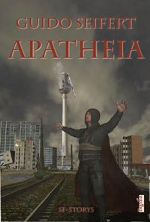 Cover of the book Apatheia by Guido Seifert, Harald Giersche, Begedia Verlag