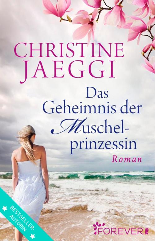 Cover of the book Das Geheimnis der Muschelprinzessin by Christine Jaeggi, Forever