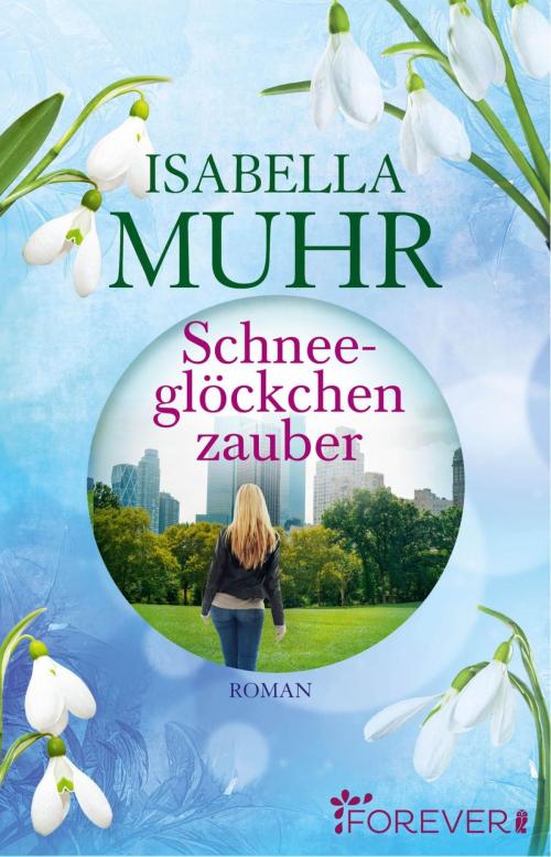 Cover of the book Schneeglöckchenzauber by Isabella Muhr, Forever