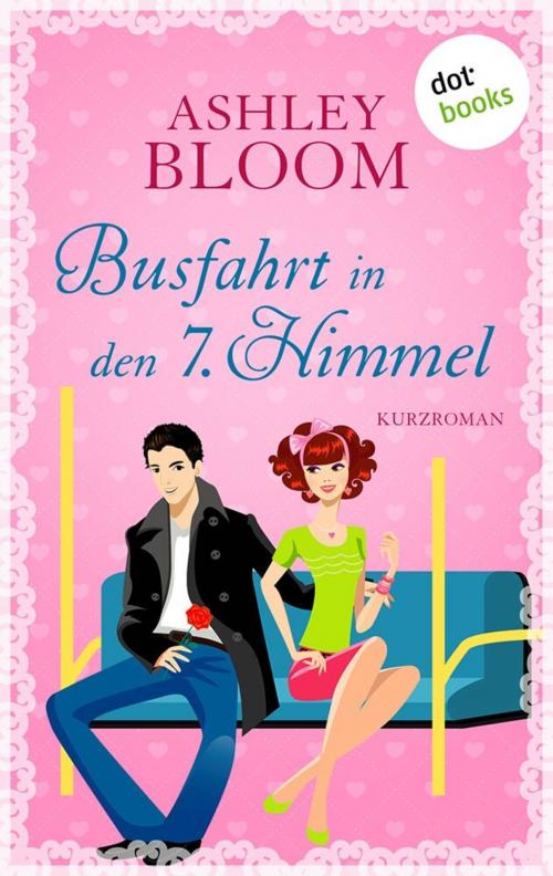 Cover of the book Busfahrt in den 7. Himmel by Ashley Bloom auch bekannt als SPIEGEL-Bestseller-Autorin Manuela Inusa, dotbooks GmbH