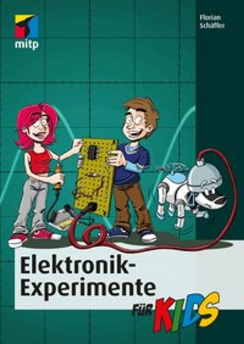 Cover of the book Elektronik-Experimente für Kids by Florian Schäffer, MITP