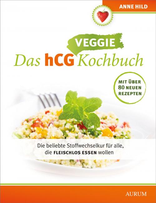 Cover of the book Das hCG Veggie Kochbuch by Anne Hild, Aurum Verlag