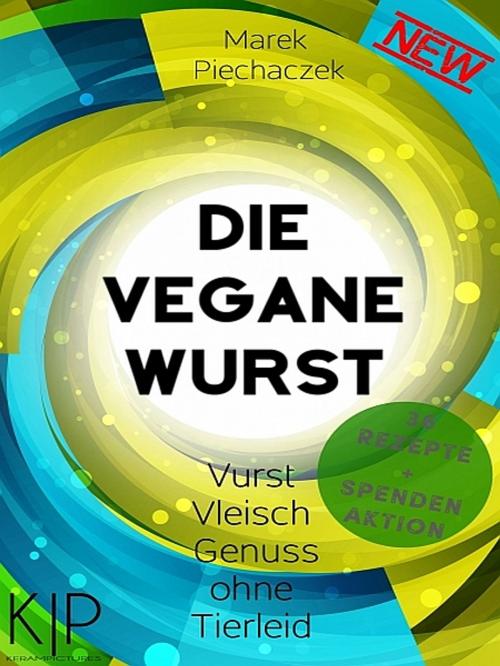 Cover of the book Die Vegane Wurst by Marek Piechaczek, XinXii-GD Publishing
