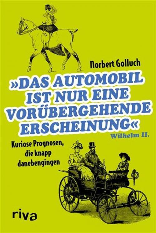 Cover of the book Das Automobil ist nur eine vorübergehende Erscheinung by Norbert Golluch, riva Verlag