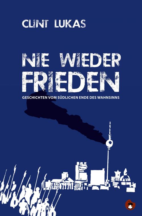 Cover of the book Nie wieder Frieden by Clint Lukas, Periplaneta