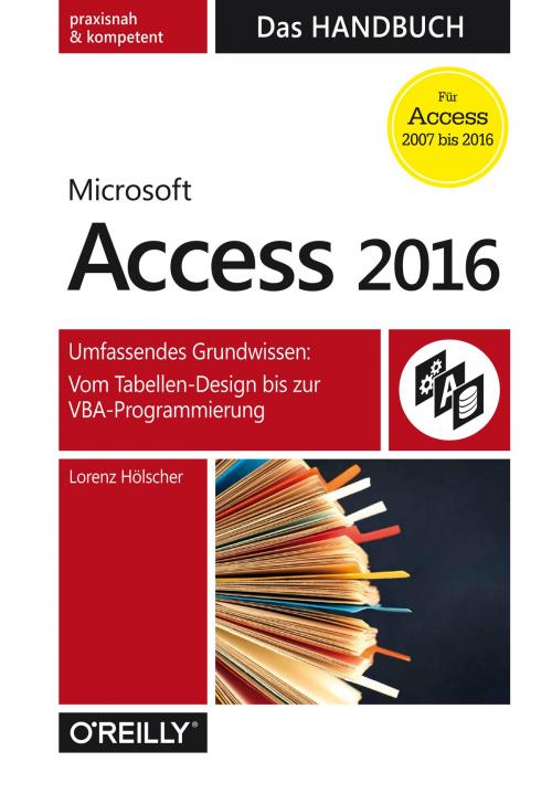 Cover of the book Microsoft Access 2016 - Das Handbuch by Lorenz Hölscher, O'Reilly