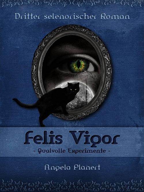 Cover of the book Felis Vigor by Angela Planert, XinXii-GD Publishing
